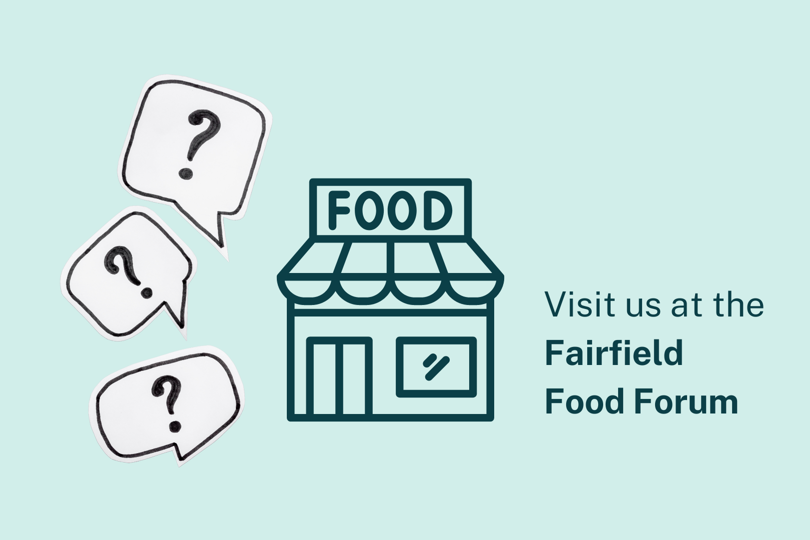 Visit us at the Fairfield Food Forum.
